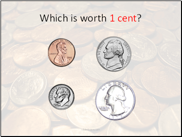 Which is worth 1 cent?