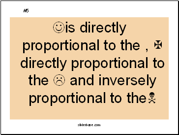 Jis directly proportional to the , X directly proportional to the L and inversely proportional to theN