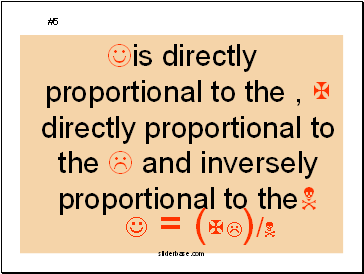 Jis directly proportional to the , X directly proportional to the L and inversely proportional to theN