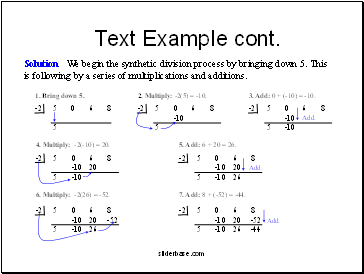 Solution We begin the synthetic division process by bringing down 5. This is following by a series of multiplications and additions.