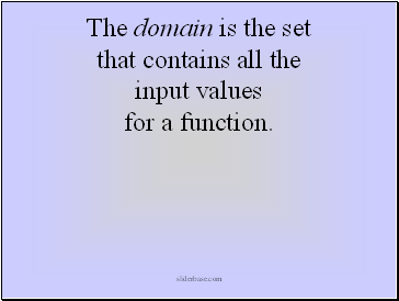 The domain is the set that contains all the input values for a function.