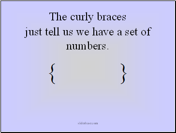 The curly braces