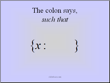 The colon says,