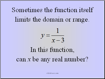 limits the domain or range.