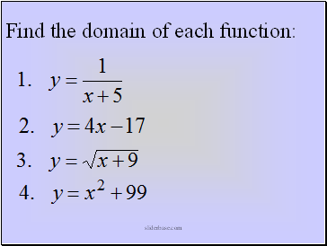 Find the domain of each function: