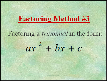 Factoring Method #3