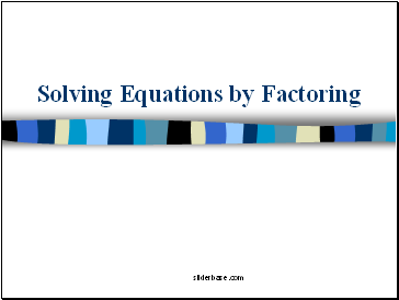 Solving Equations by Factoring