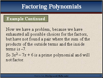 Now we have a problem, because we have exhausted all possible choices for the factors, but have not found a pair where the sum of the products of the outside terms and the inside terms is 7.