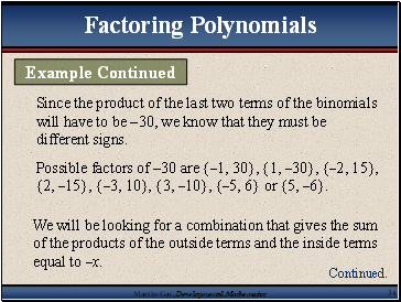 Since the product of the last two terms of the binomials will have to be 30, we know that they must be different signs.