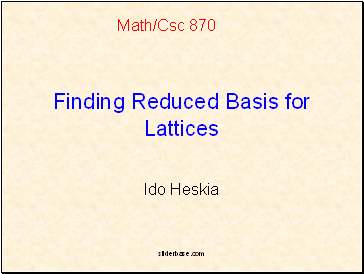 Finding Reduced Basis for Lattices