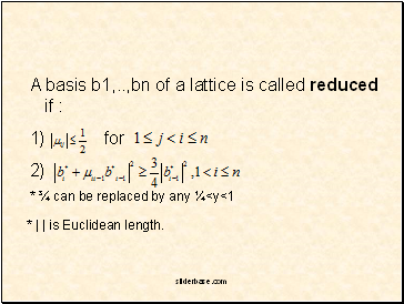 A basis b1, ,bn of a lattice is called reduced if :