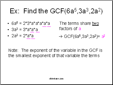 Ex: Find the GCF(6a5,3a3,2a2)