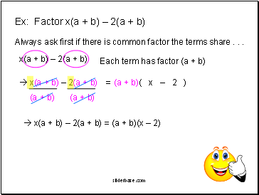 Ex: Factor x(a + b)  2(a + b)