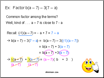 Ex: Factor b(a  7)  3(7  a)