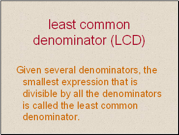 Least common denominator (LCD)