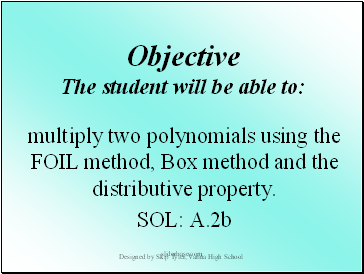 Multiply two polynomials using the FOIL method, Box method and the distributive property