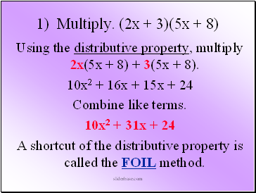 1) Multiply. (2x + 3)(5x + 8)