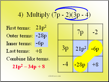 4) Multiply (7p - 2)(3p - 4)