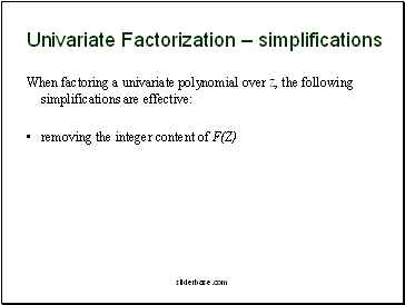 Univariate Factorization – simplifications