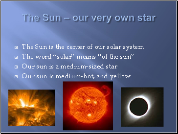 The Sun – our very own star