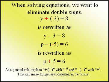 When solving equations, we want to eliminate double signs.