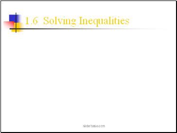 1.6 Solving Inequalities