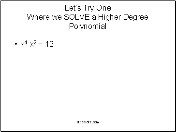 Lets Try One Where we SOLVE a Higher Degree Polynomial