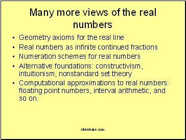 Many more views of the real numbers