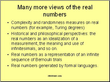 Many more views of the real numbers