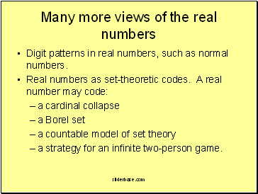 Many more views of the real numbers