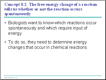 Concept 8.2: The free-energy change of a reaction tells us whether or not the reaction occurs spontaneously