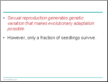 Sexual reproduction generates genetic variation that makes evolutionary adaptation possible.