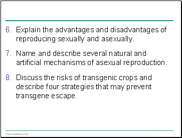 Explain the advantages and disadvantages of reproducing sexually and asexually.