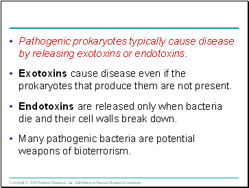 Pathogenic prokaryotes typically cause disease by releasing exotoxins or endotoxins.