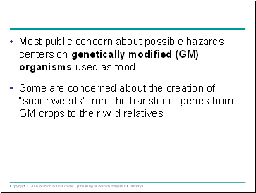 Most public concern about possible hazards centers on genetically modified (GM) organisms used as food