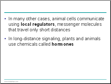 In many other cases, animal cells communicate using local regulators, messenger molecules that travel only short distances