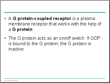 A G protein-coupled receptor is a plasma membrane receptor that works with the help of a G protein