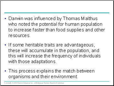 Darwin was influenced by Thomas Malthus who noted the potential for human population to increase faster than food supplies and other resources.