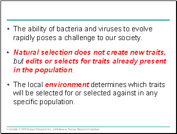 The ability of bacteria and viruses to evolve rapidly poses a challenge to our society.
