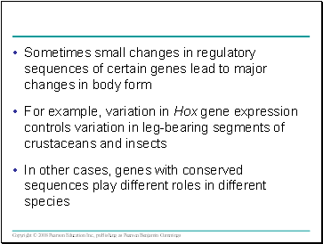 Sometimes small changes in regulatory sequences of certain genes lead to major changes in body form