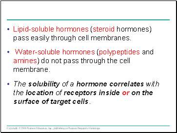 Lipid-soluble hormones (steroid hormones) pass easily through cell membranes.