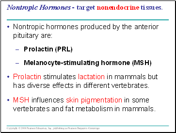 Nontropic Hormones - target nonendocrine tissues.