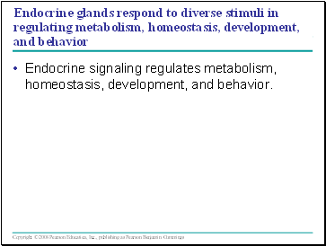 Endocrine signaling regulates metabolism, homeostasis, development, and behavior.