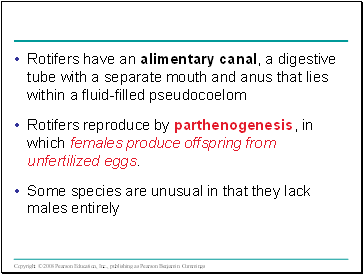 Rotifers have an alimentary canal, a digestive tube with a separate mouth and anus that lies within a fluid-filled pseudocoelom