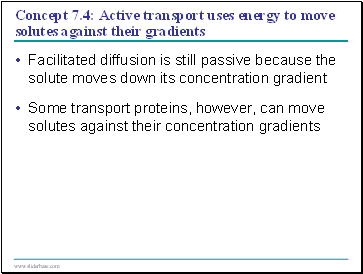 Concept 7.4: Active transport uses energy to move solutes against their gradients