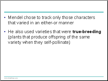 Mendel chose to track only those characters that varied in an either-or manner