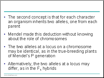 The second concept is that for each character an organism inherits two alleles, one from each parent