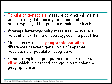 Population geneticists measure polymorphisms in a population by determining the amount of heterozygosity at the gene and molecular levels.