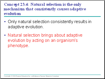 Only natural selection consistently results in adaptive evolution.
