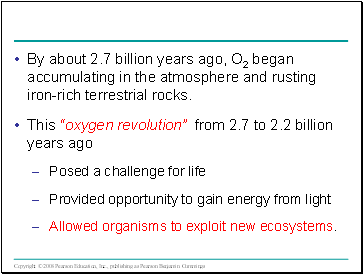 By about 2.7 billion years ago, O2 began accumulating in the atmosphere and rusting iron-rich terrestrial rocks.